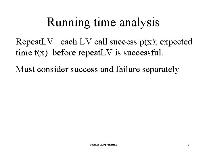 Running time analysis Repeat. LV each LV call success p(x); expected time t(x) before