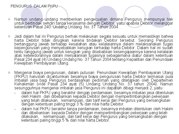 PENGURUS DALAM PKPU l Namun undang‑undang memberikan pengecualian dimana Pengurus mempunyai hak untuk bertindak