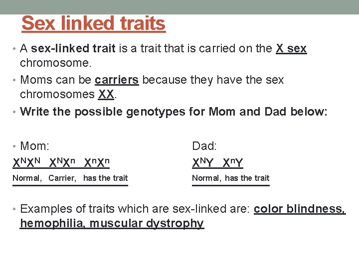 Sex linked traits • A sex-linked trait is a trait that is carried on