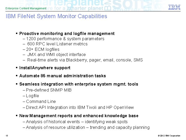 Enterprise Content Management IBM File. Net System Monitor Capabilities § Proactive monitoring and logfile