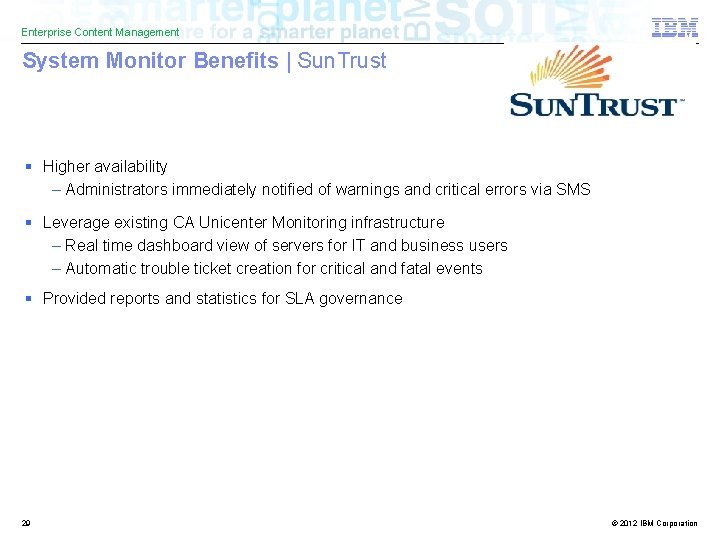 Enterprise Content Management System Monitor Benefits | Sun. Trust § Higher availability – Administrators