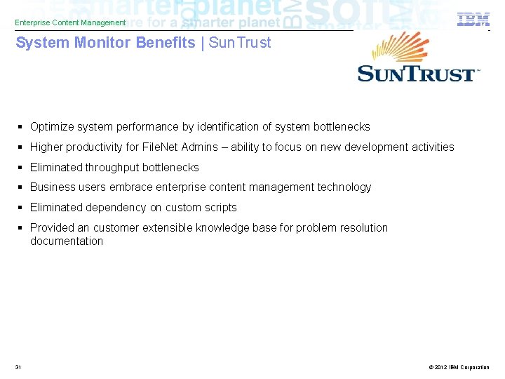 Enterprise Content Management System Monitor Benefits | Sun. Trust § Optimize system performance by