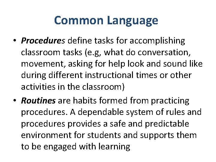 Common Language • Procedures define tasks for accomplishing classroom tasks (e. g, what do