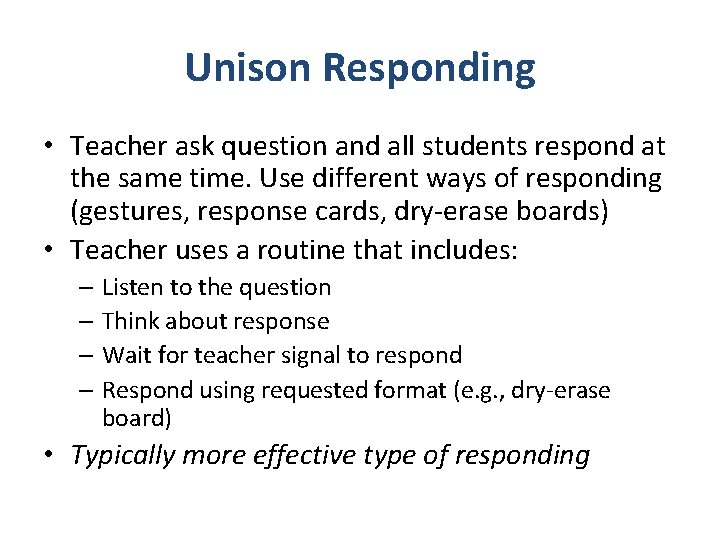 Unison Responding • Teacher ask question and all students respond at the same time.