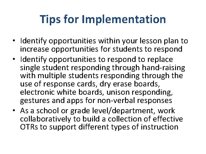 Tips for Implementation • Identify opportunities within your lesson plan to increase opportunities for