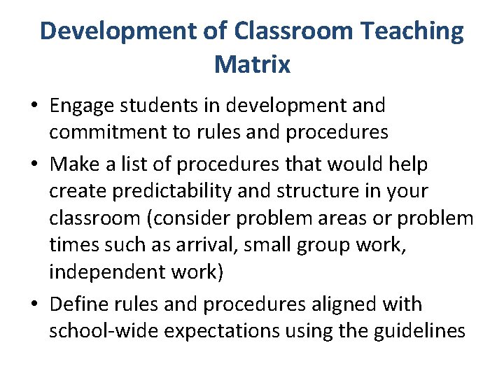 Development of Classroom Teaching Matrix • Engage students in development and commitment to rules