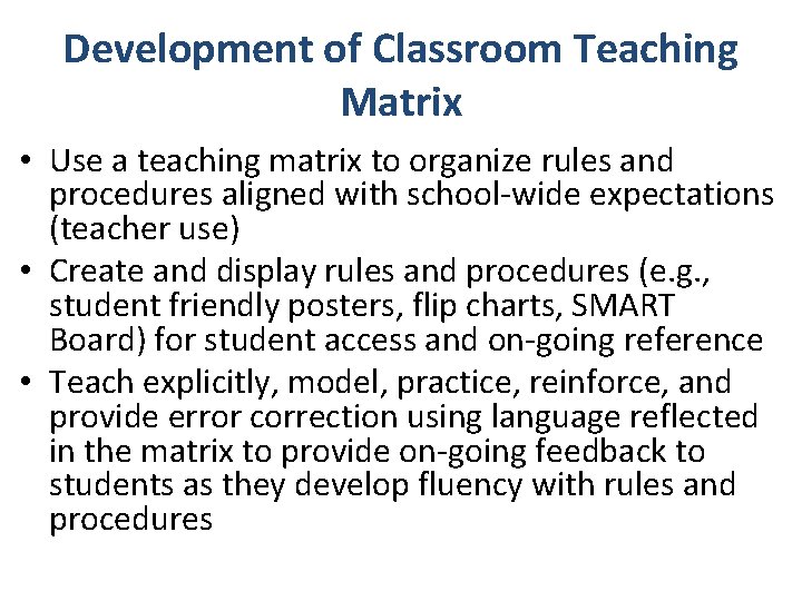 Development of Classroom Teaching Matrix • Use a teaching matrix to organize rules and