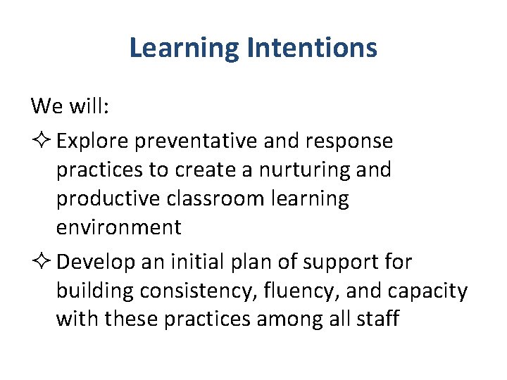 Learning Intentions We will: ² Explore preventative and response practices to create a nurturing