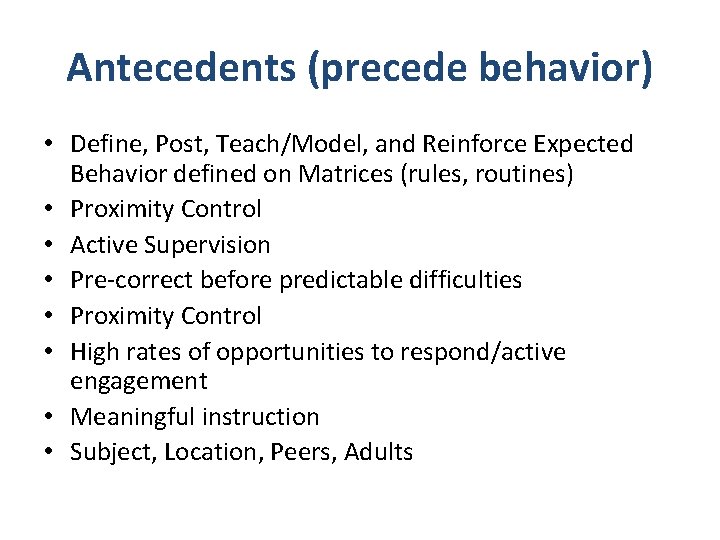 Antecedents (precede behavior) • Define, Post, Teach/Model, and Reinforce Expected Behavior defined on Matrices