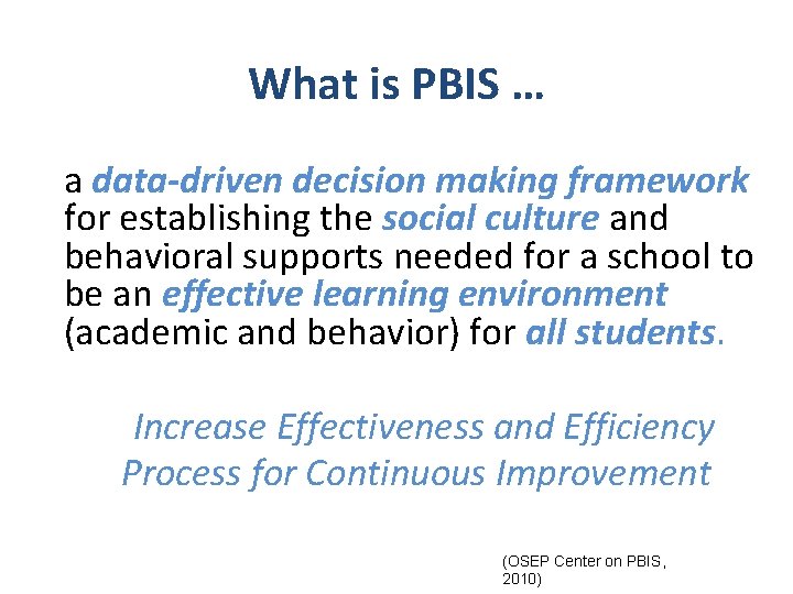 What is PBIS … a data-driven decision making framework for establishing the social culture