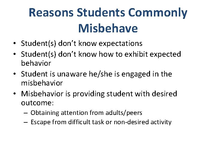 Reasons Students Commonly Misbehave • Student(s) don’t know expectations • Student(s) don’t know how