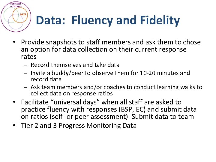 Data: Fluency and Fidelity • Provide snapshots to staff members and ask them to