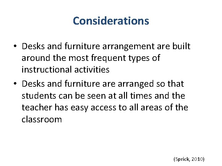 Considerations • Desks and furniture arrangement are built around the most frequent types of