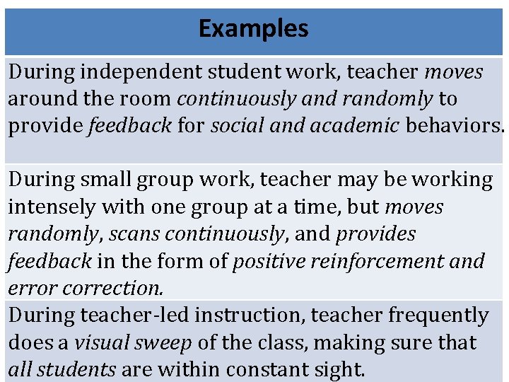 Examples During independent student work, teacher moves around the room continuously and randomly to