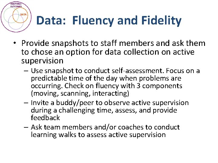 Data: Fluency and Fidelity • Provide snapshots to staff members and ask them to