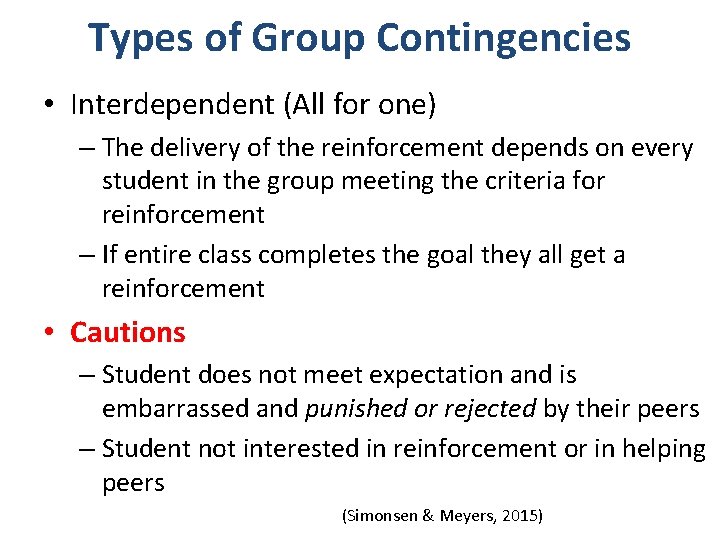 Types of Group Contingencies • Interdependent (All for one) – The delivery of the