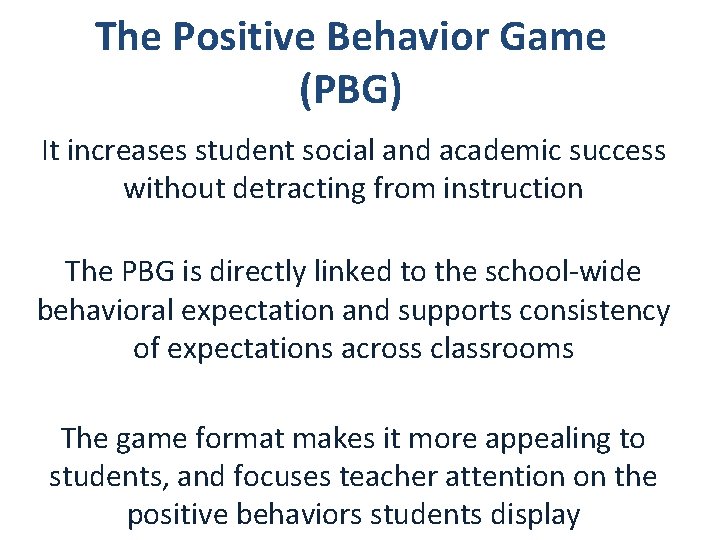 The Positive Behavior Game (PBG) It increases student social and academic success without detracting