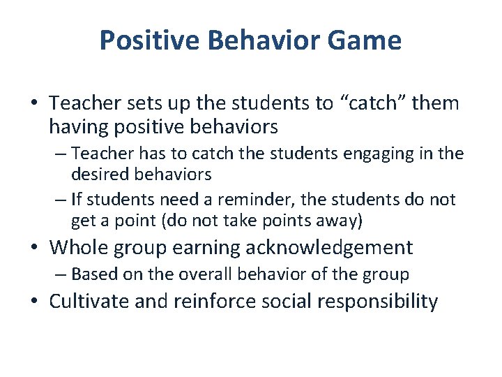 Positive Behavior Game • Teacher sets up the students to “catch” them having positive