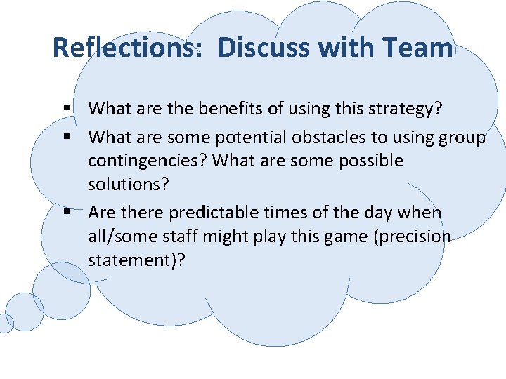 Reflections: Discuss with Team § What are the benefits of using this strategy? §