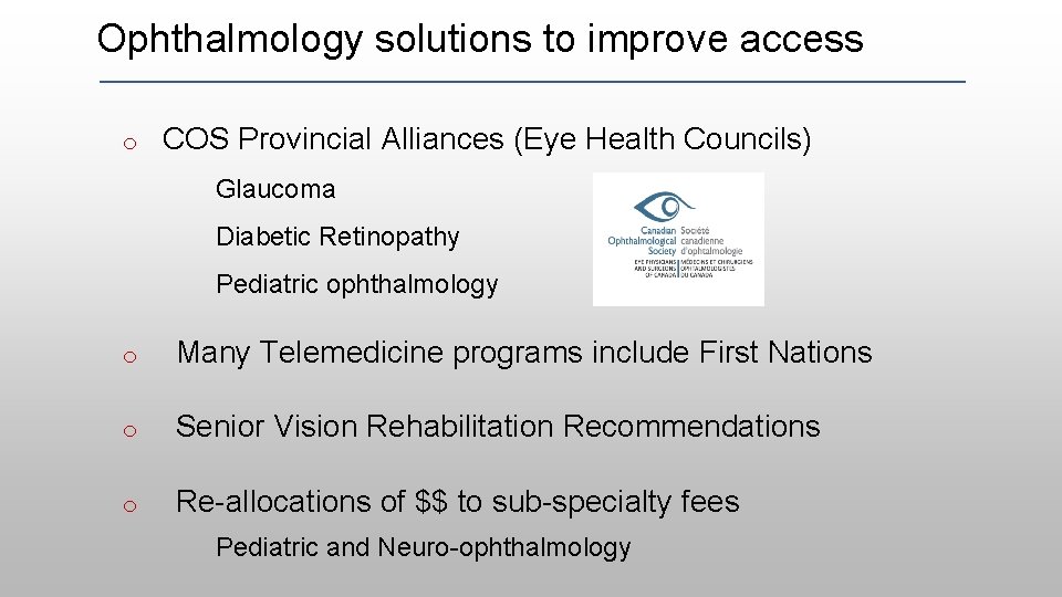 Ophthalmology solutions to improve access o COS Provincial Alliances (Eye Health Councils) Glaucoma Diabetic