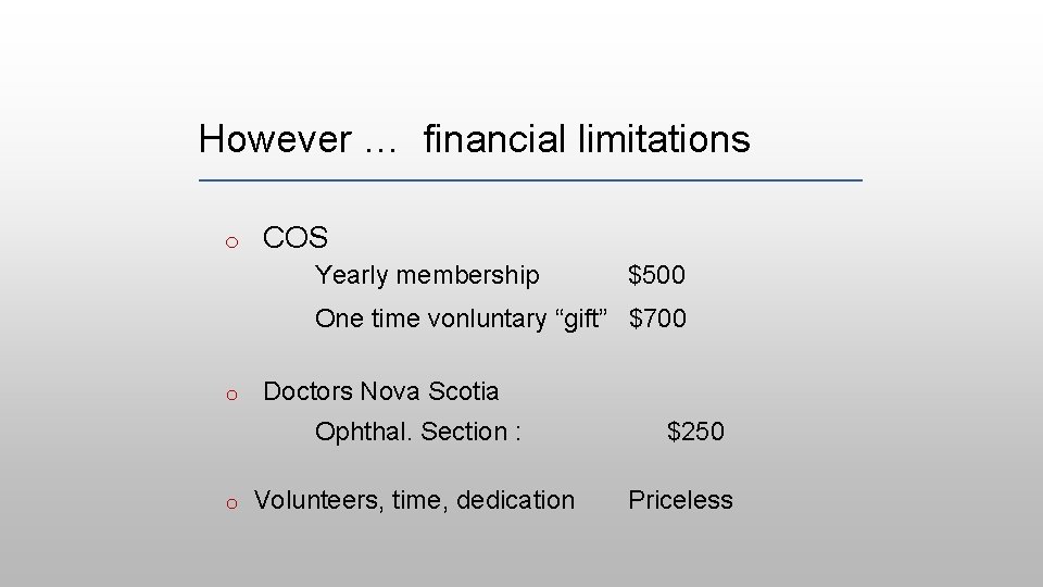 However … financial limitations o COS Yearly membership $500 One time vonluntary “gift” $700