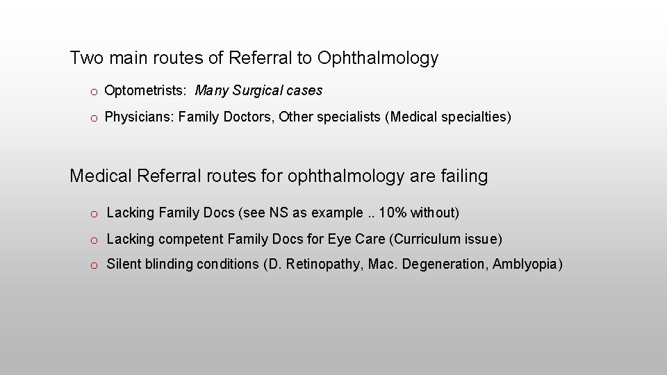 Two main routes of Referral to Ophthalmology o Optometrists: Many Surgical cases o Physicians: