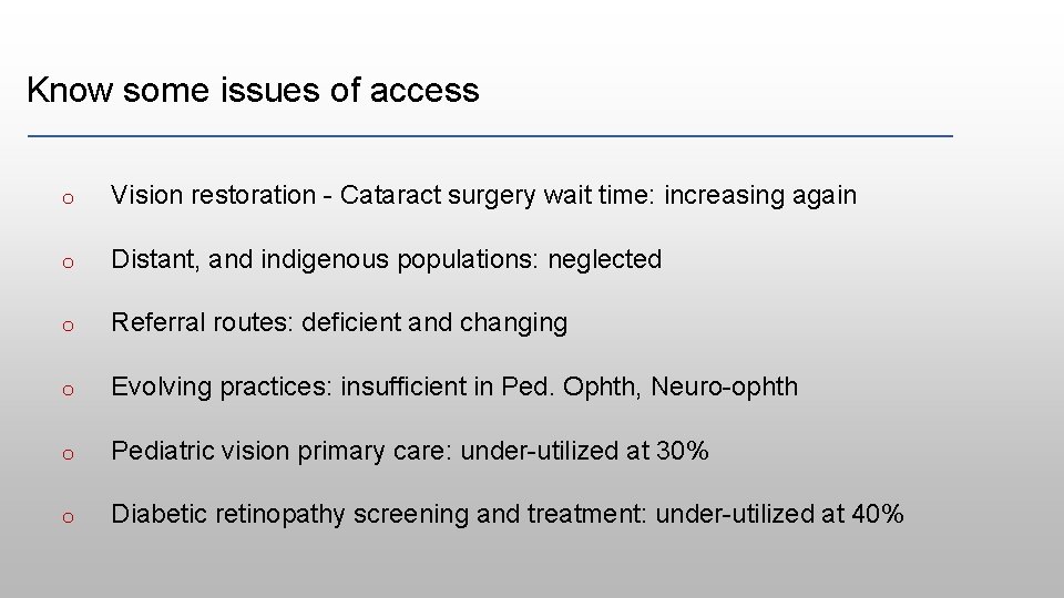 Know some issues of access o Vision restoration - Cataract surgery wait time: increasing