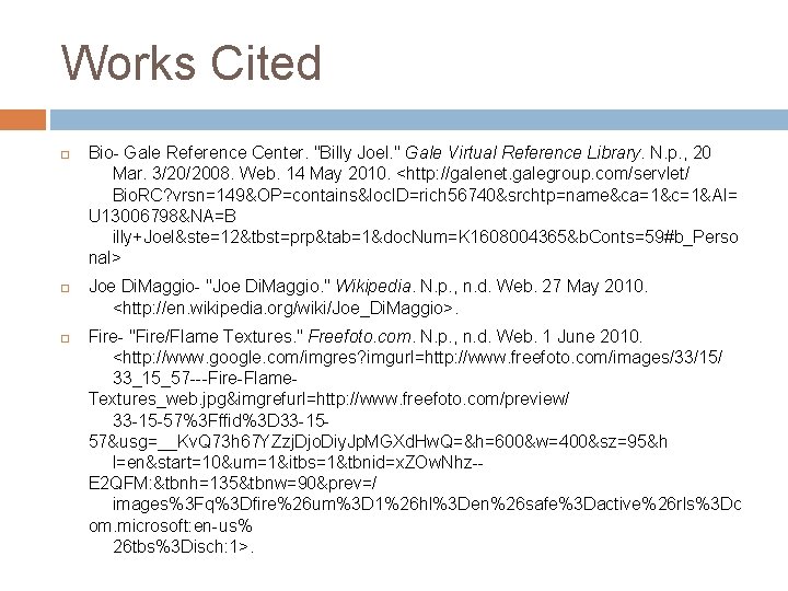 Works Cited Bio- Gale Reference Center. "Billy Joel. " Gale Virtual Reference Library. N.