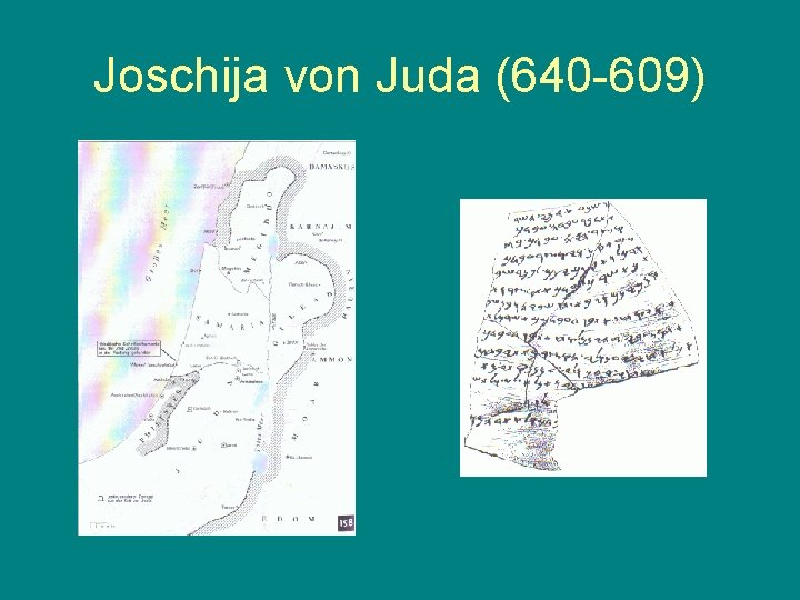 Joschija von Juda (640 -609) 