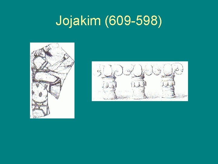 Jojakim (609 -598) 
