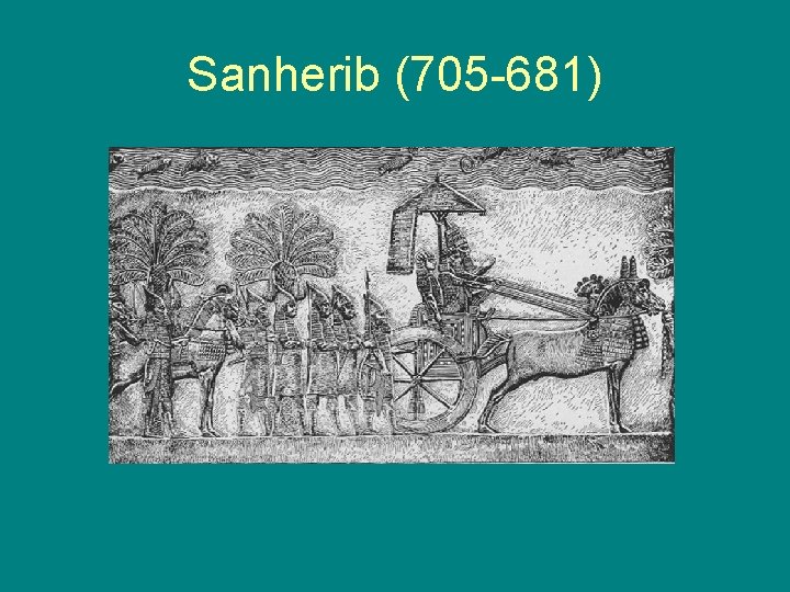 Sanherib (705 -681) 