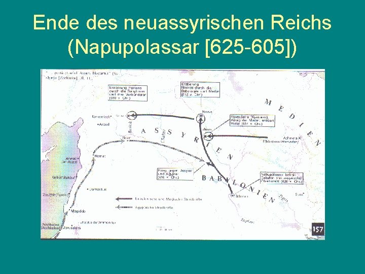 Ende des neuassyrischen Reichs (Napupolassar [625 -605]) 