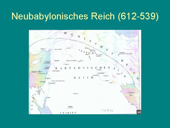 Neubabylonisches Reich (612 -539) 