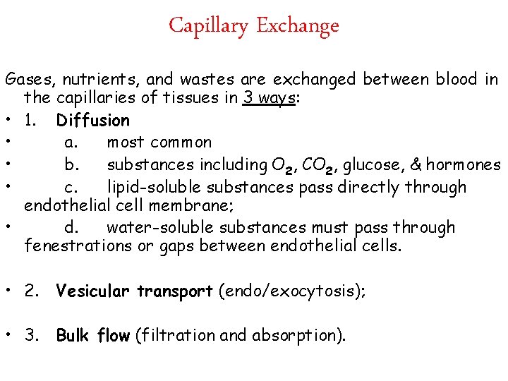 Capillary Exchange Gases, nutrients, and wastes are exchanged between blood in the capillaries of