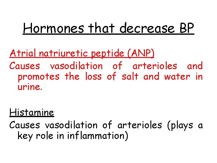 Hormones that decrease BP Atrial natriuretic peptide (ANP) Causes vasodilation of arterioles and promotes