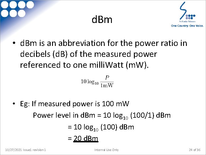 d. Bm • d. Bm is an abbreviation for the power ratio in decibels