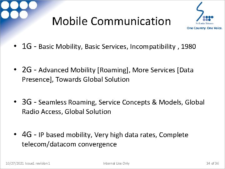 Mobile Communication • 1 G - Basic Mobility, Basic Services, Incompatibility , 1980 •