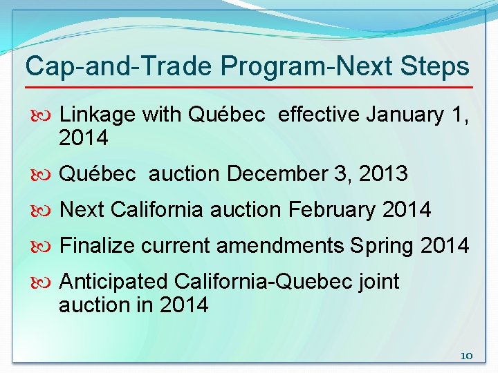 Cap-and-Trade Program-Next Steps Linkage with Québec effective January 1, 2014 Québec auction December 3,