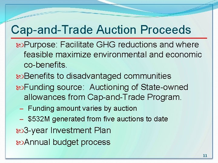 Cap-and-Trade Auction Proceeds Purpose: Facilitate GHG reductions and where feasible maximize environmental and economic