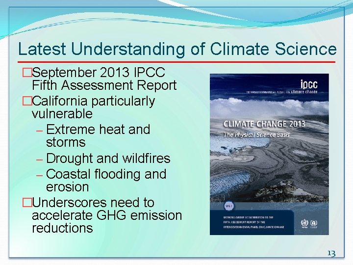 Latest Understanding of Climate Science �September 2013 IPCC Fifth Assessment Report �California particularly vulnerable