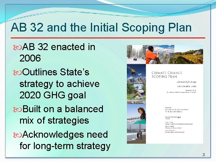 AB 32 and the Initial Scoping Plan AB 32 enacted in 2006 Outlines State’s