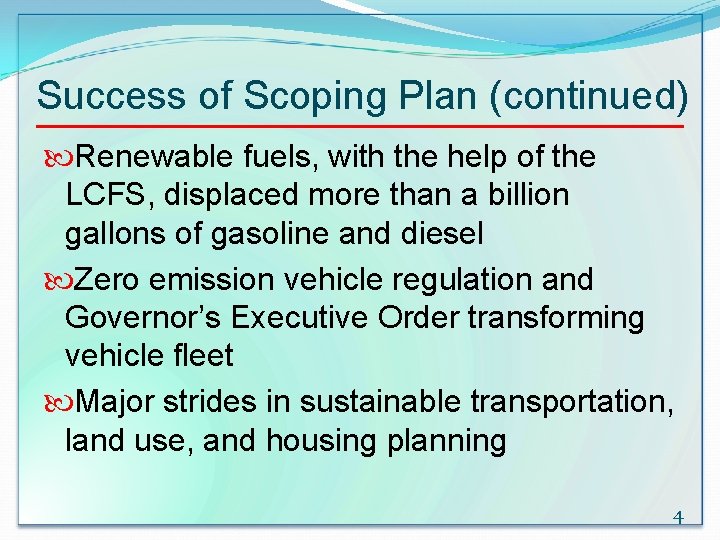 Success of Scoping Plan (continued) Renewable fuels, with the help of the LCFS, displaced