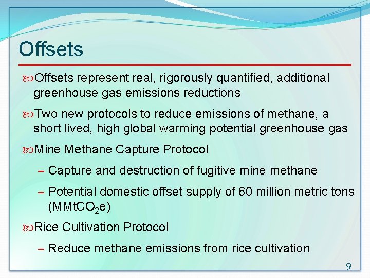 Offsets represent real, rigorously quantified, additional greenhouse gas emissions reductions Two new protocols to