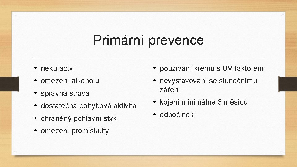 Primární prevence • • • nekuřáctví omezení alkoholu správná strava dostatečná pohybová aktivita chráněný