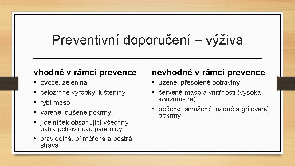 Preventivní doporučení – výživa vhodné v rámci prevence nevhodné v rámci prevence • •