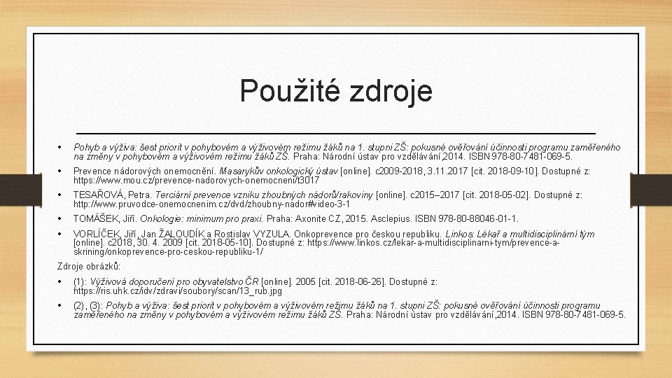 Použité zdroje • Pohyb a výživa: šest priorit v pohybovém a výživovém režimu žáků