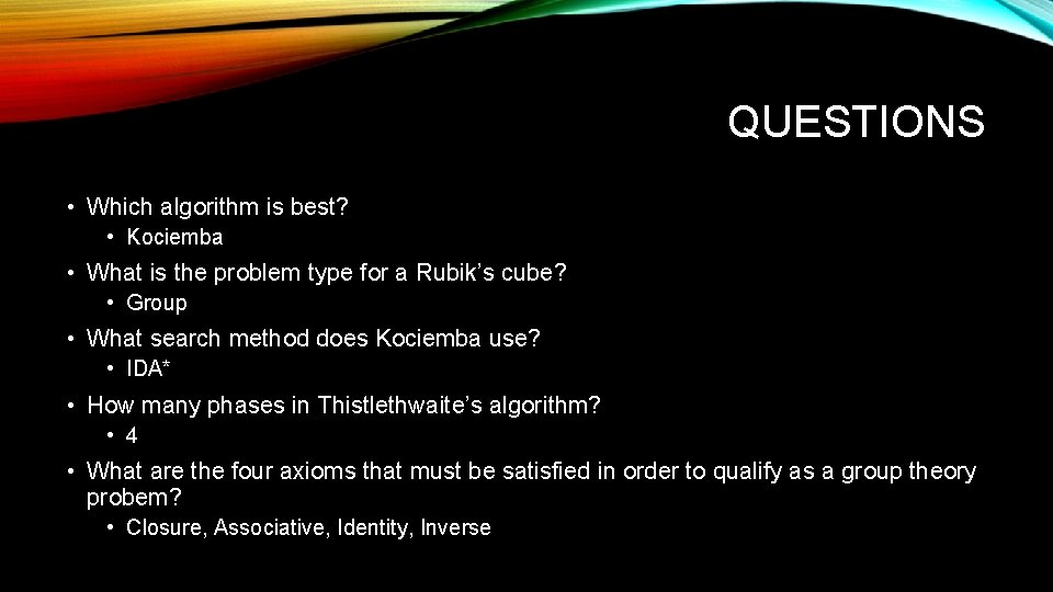 QUESTIONS • Which algorithm is best? • Kociemba • What is the problem type