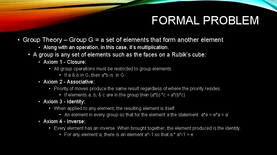 FORMAL PROBLEM • Group Theory – Group G = a set of elements that