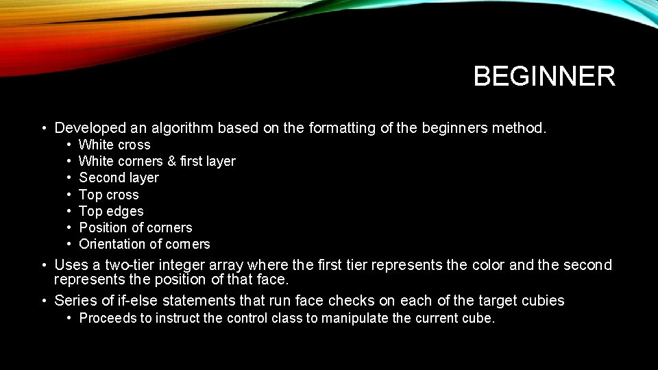 BEGINNER • Developed an algorithm based on the formatting of the beginners method. •