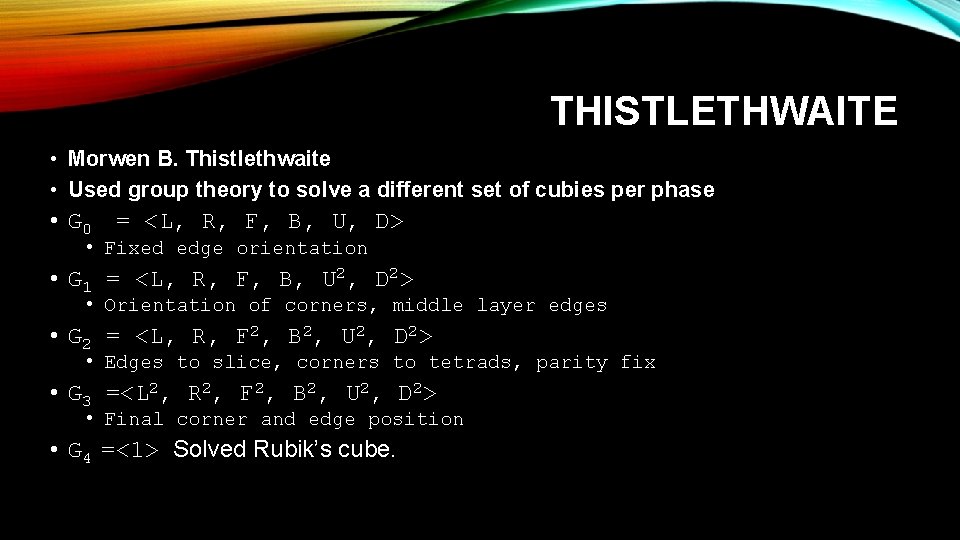 THISTLETHWAITE • Morwen B. Thistlethwaite • Used group theory to solve a different set